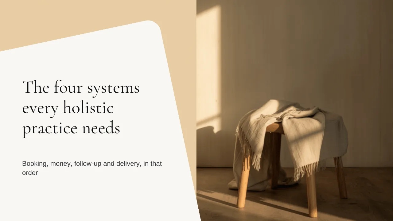 A wooden stool draped with a linen blanket in a sunlit treatment room, beside an ivory panel reading The four systems every holistic practice needs